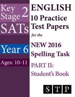KS2 SATs English 10 Practice Test Papers for the New 2016 Part II Student's Book (Year 6, Ages 10-11)