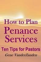 How to Plan Penance Services