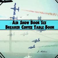 Air Show Book Ice Breaker Coffee Table Book