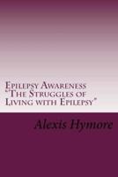 Epilepsy Awareness "The Struggles of Living With Epilepsy"