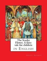 The Scarlet Flower. A Fairy Tale for Children