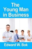 [ The Young Man in Business By Bok, Edward William ( Author ) ]