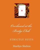 Overheard at the Bridge Club: Strictly Suits: Complete 2/1 system with gadgets; intermediate and advanced
