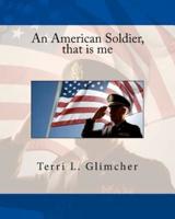 An American Soldier, That Is Me