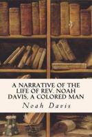 A Narrative of the Life of Rev. Noah Davis, a Colored Man