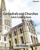 Cathedrals and Churches: Adult Coloring Book, Volume 3