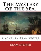 The Mystery of the Sea, a Novel by Bram Stoker