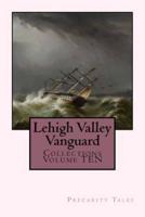 Lehigh Valley Vanguard Collections Volume TEN