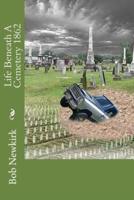 Life Beneath A Cemetery 1862
