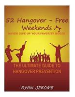 52 Hangover-Free Weekends - Never Give Up Your Favorite Booze