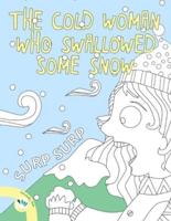 The Cold Woman Who Swallowed Some Snow