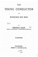 The Young Conductor, Or, Winning His Way