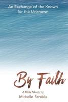 By Faith: An Exchange of the Known for the Unknown