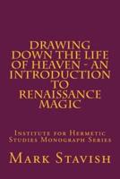 Drawing Down the Life of Heaven - An Introduction to Renaissance Magic