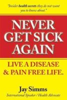 Never Get Sick Again