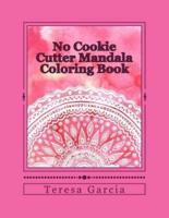 No Cookie Cutter Mandala Coloring Book