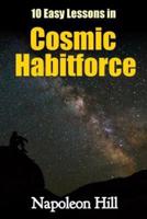 10 Easy Lessons in Cosmic Habitforce