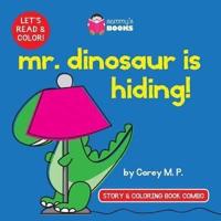 Mr. Dinosaur Is Hiding (Story and Coloring Book Combo)