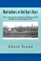 Mad Authors, or Daft Dan's Diary: Marvellous Revelations Respecting Madhouse Management