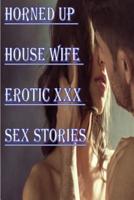 Horned Up House Wife Erotic XXX Sex Stories