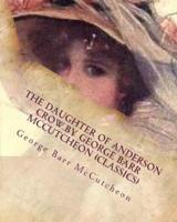 The Daughter of Anderson Crow.by George Barr McCutcheon (Classics)