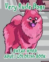 Swear Word Adult Coloring Book: Very Rude Dogs