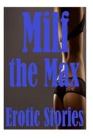 Milf to the Max Erotic Stories