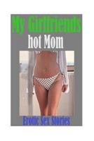 My Girlfriends Hot Mom and Other Erotic Sex Stories