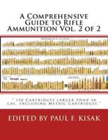 A Comprehensive Guide to Rifle Ammunition Vol. 2 of 2