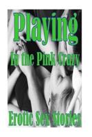 Playing in the Pink Crazy Erotic Sex Stories