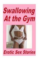 Swallowing at the Gym Erotic Sex Stories