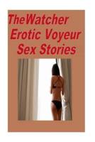 The Watcher Erotic Voyeur Sex Stories