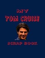 My Tom Cruise Scrap Book