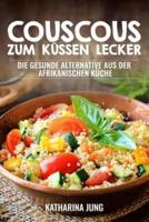 Couscous - Zum Kussen Lecker