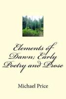 Elements of Dawn; Early Poetry and Prose