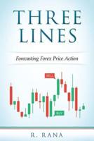 THREE LINES Forecasting Forex Price Action (Full Color)