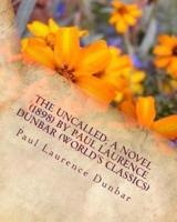 The Uncalled; A NOVEL (1898) by Paul Laurence Dunbar (World's Classics)