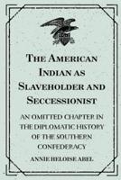 The American Indian as Slaveholder and Seccessionist