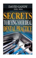 Secrets to Buying Your Ideal Dental Practice