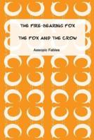 The Fire-Bearing Fox & The Fox and the Crow