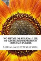 No Rhyme or Reason - Life of Abuse and Depression Through Poetry.