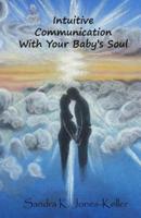 Intuitive Communication With Your Baby's Soul