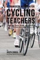 Ultramodern Nutrition for Cycling Teachers
