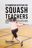 Ultramodern Nutrition for Squash Teachers