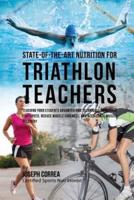 State-Of-The-Art Nutrition for Triathlon Teachers