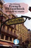 The Ultimate French Phrasebook: Your valuable trip companion