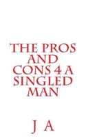 The Pros and Cons 4 a Singled Man