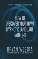 How To Discover Your Own Hypnotic Language Patterns