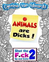 Animals Are Dicks!