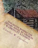 The House Behind the Cedars .NOVEL by Charles W. Chesnutt (Classics)